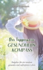 Der Tepperwein Gesundheits-Kompass : Ratgeber fur ein rundum gesundes und zufriedenes Leben - Book