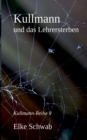 Kullmann und das Lehrersterben : Kullmann-Reihe 9 - Book