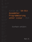 64-Bit Assembler Programmierung unter Linux : Einfach erklart - Book