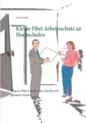 Kleine Fibel Arbeitsschutz an Hochschulen : That is what I need. Das moechte ich genauer wissen. - Book