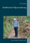 Buddhistische Pilgerwanderung : Gelnhauser Buddhistische Erzahlungen - Band 3 - Book