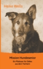 Mission Hundesenior : Ein Pladoyer fur Oldies aus dem Tierheim - Book