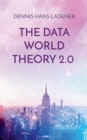 The Data World Theory 2.0 : Philosophy made in Germany - Book