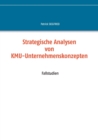 Strategische Analysen von KMU-Unternehmenskonzepten : Fallstudien - Book
