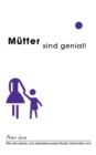 Mutter sind genial! : Wie die starke und selbstbewusste Mutter behindert wird - Book