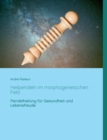 Heilpendeln im morphogenetischen Feld : Pendelheilung fur Gesundheit und Lebensfreude - Book