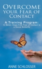 Overcome your Fear of Contact : A Training Program: In Seven Steps from Fear of Contact to a Social Butterfly - Book