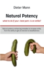 Natural potency - what to do if your best part is on strike? : Natural potency-enhancing remedies to increase virility from the ability to get an erection to steadfastness - Book