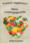 Koestlich vegetarisch - Meine Lieblingsgerichte - Book