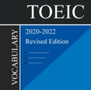 TOEIC Vocabulary 2020-2022 Revised Edition : Words That Will Help You Pass Speaking and Writing/Essay Parts of TOEIC Test 2021-2022 - Book