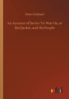 An Account of Sa-Go-Ye-Wat-Ha, or Red Jacket, and His People - Book