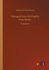 Passages From the English Note-Books : Volume 1 - Book