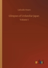 Glimpses of Unfamiliar Japan : Volume 1 - Book