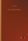 True To the Old Flag - Book