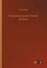 The Ignatian Epistles Entirely Spurious - Book