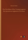 The First Blast of the Trumpet against the monstrous regiment of Women - Book