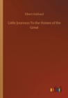 Little Journeys To the Homes of the Great - Book