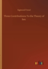 Three Contributiions To the Theory of Sex - Book