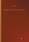 Narrative of the Life of J.D Green... - Book