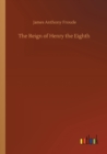 The Reign of Henry the Eighth - Book