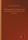 A Bibliographical Antiquarian and Picturesque Tour in France and Germany - Book