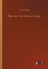Plain Facts For Old and Young - Book