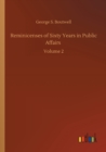 Reminicenses of Sixty Years in Public Affairs : Volume 2 - Book