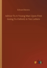Advice To A Young Man Upon First Going To Oxford, in Ten Letters - Book