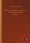 The Memoirs of the Conquistador Bernal Diaz Del Castillo : Volume 1 - Book