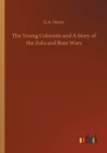 The Young Colonists and A Story of the Zulu and Boer Wars - Book