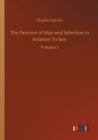 The Descent of Man and Selection in Relation To Sex : Volume 1 - Book
