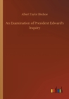 An Examination of President Edward's Inquiry - Book