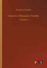 Memoirs of Benjamin Franklin : Volume 1 - Book