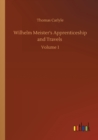 Wilhelm Meister's Apprenticeship and Travels : Volume 1 - Book