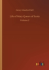 Life of Mary Queen of Scots : Volume 2 - Book