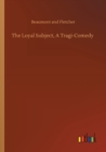 The Loyal Subject, A Tragi-Comedy - Book