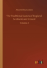 The Traditional Games of England, Scotland, and Ireland : Volume 2 - Book