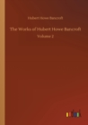 The Works of Hubert Howe Bancroft : Volume 2 - Book