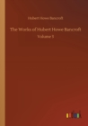 The Works of Hubert Howe Bancroft : Volume 3 - Book