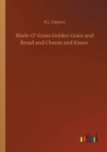 Blade-O'-Grass Golden Grain and Bread and Cheese and Kisses - Book