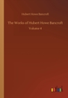 The Works of Hubert Howe Bancroft : Volume 4 - Book