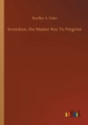 Invention, the Master-Key To Pregress - Book