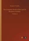 The Complete Works of the Late Dr. Benjamin Franklin : Volume 2 - Book