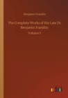 The Complete Works of the Late Dr. Benjamin Franklin : Volume 3 - Book