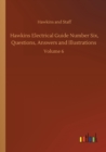 Hawkins Electrical Guide Number Six, Questions, Answers and Illustrations : Volume 6 - Book