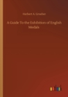 A Guide To the Exhibition of English Medals - Book
