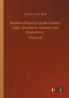 Hawkins Electrical Guide Number Eight, Questions, Answers and Illustrations : Volume 8 - Book