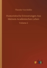 Humoristische Erinnerungen Aus Meinem Academischen Leben : Volume 2 - Book