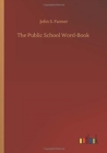 The Public School Word-Book - Book