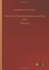 Travels To Discover the Source of the Nile : Volume 2 - Book